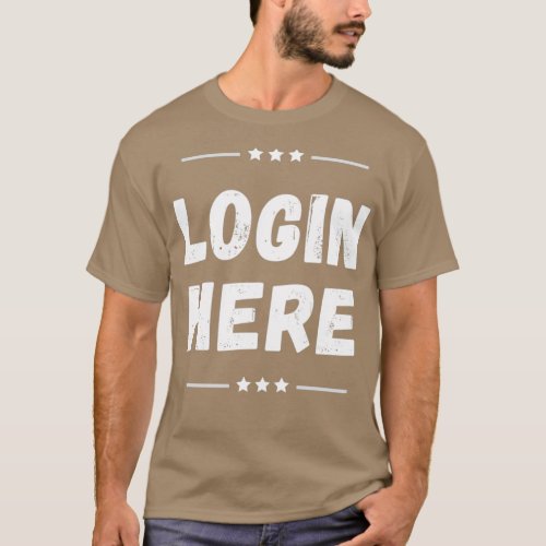 Login Here Website T_Shirt