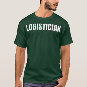 Logistician Funny Job Title Profession Birthday Gi T-Shirt