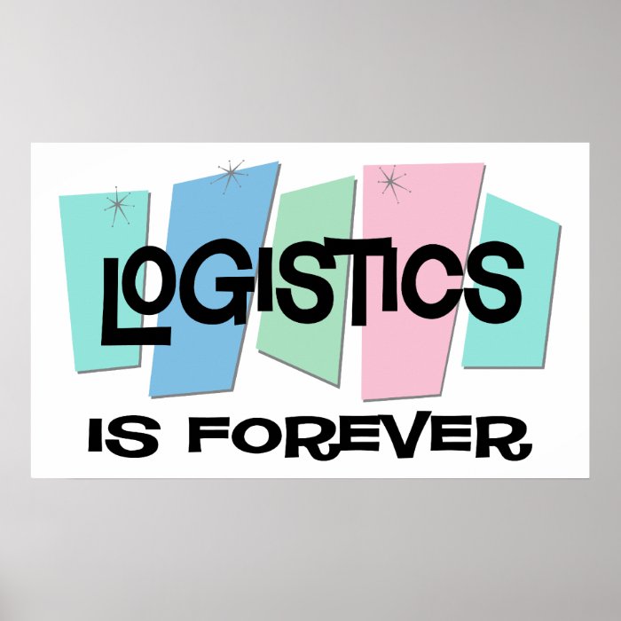 Logistics Is Forever Poster