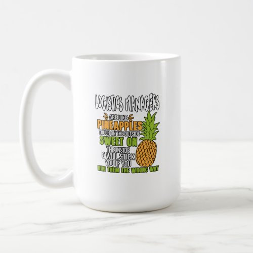 Logistics Managers Are Like Pineapples Coffee Mug