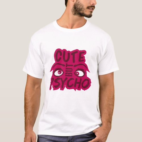 logo cute but psycho eyes cool sweet saying sweet T_Shirt