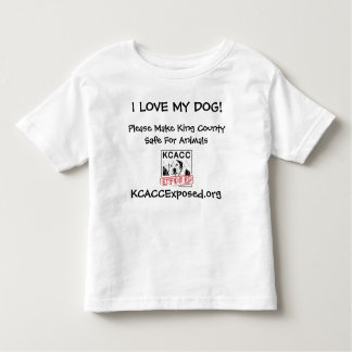 logo, I LOVE MY DOG!, KCACCExposed.org, Please ... Toddler T-shirt