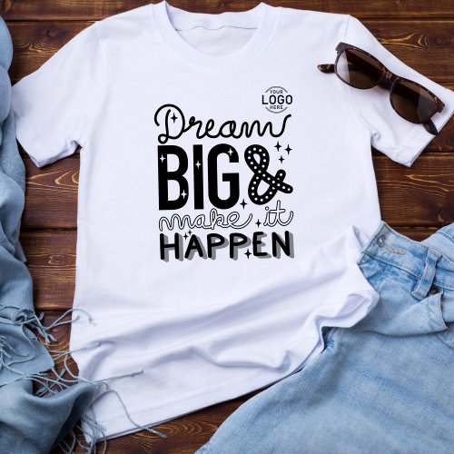 Logo Lettering Dream Big Make it Happen Business T_Shirt