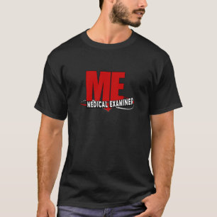 LOGO ME ACRONYM MEDICAL EXAMINER T-Shirt