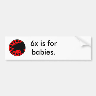 logoreel, 6x is for babies. bumper sticker