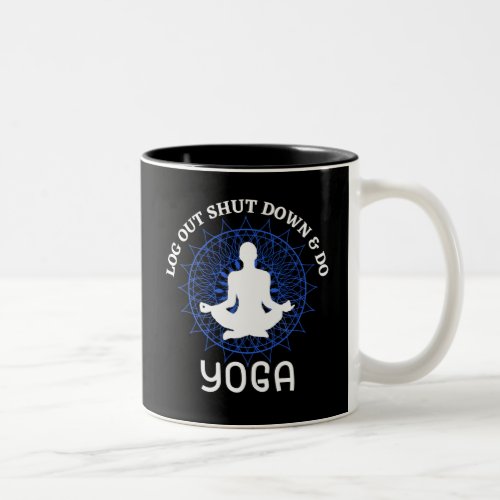 Logout shut down relax and do yoga    Two_Tone coffee mug