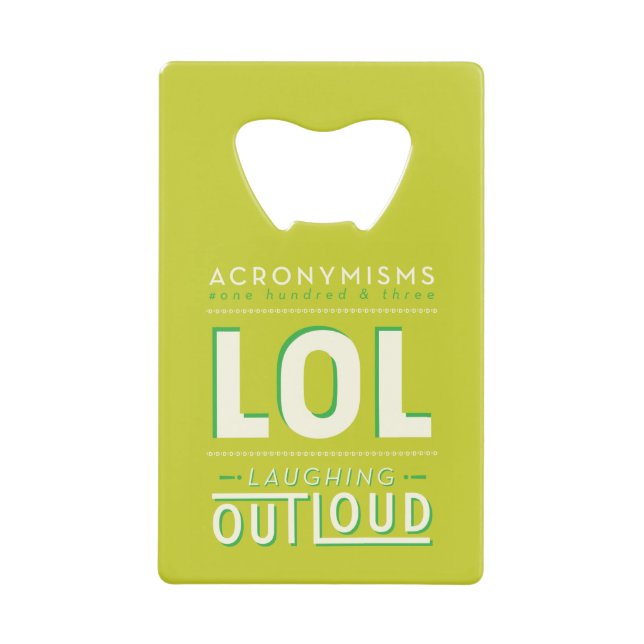 LOL CREDIT CARD BOTTLE OPENER (Front)