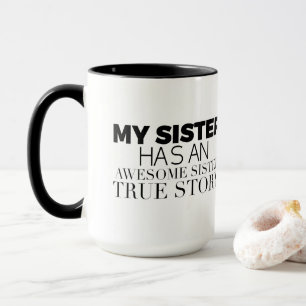 Lol My Sister Has an Awesome Sister True Story Mug