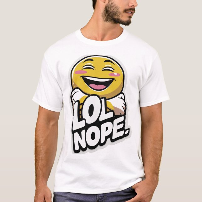 LOL Nope – Laughing Emoji Attitude Sticker T-Shirt (Front)