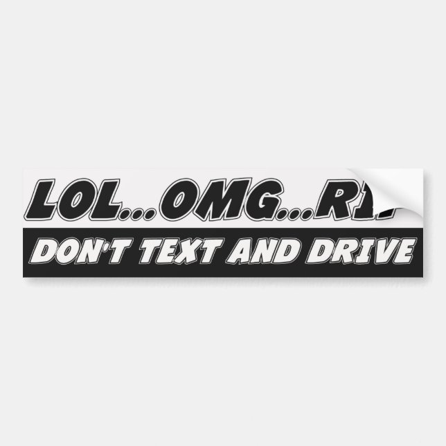LOL...OMG...RIP Don't Text and Drive Bumper Sticker (Front)