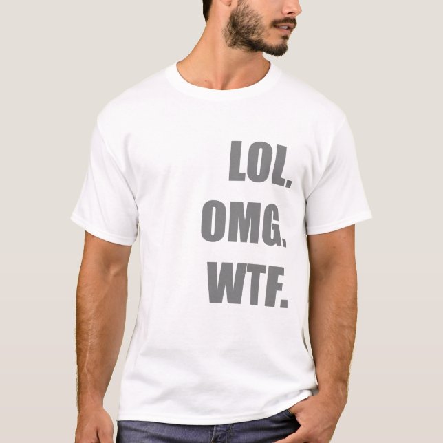 LOL OMG WTF T-Shirt (Front)