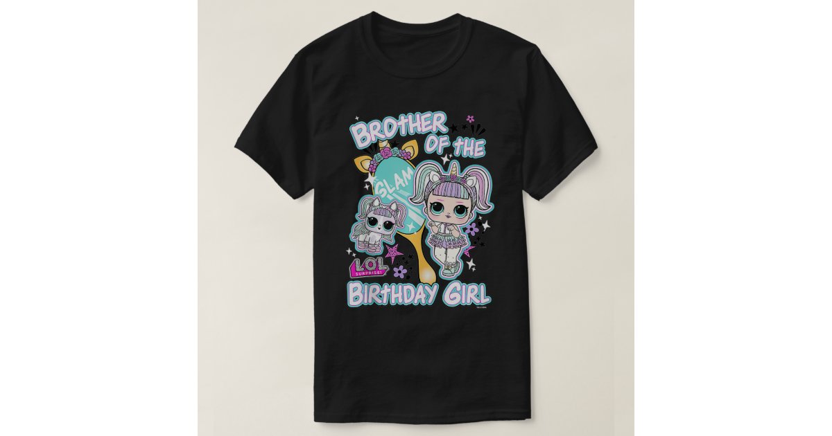 LOL Surprise Brother Of The Birthday Girl T-Shirt | Zazzle