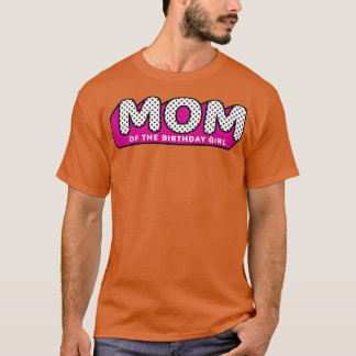 LOL Surprise  MOM of the Birthday Girl  T-Shirt