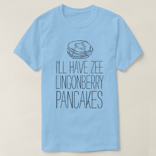 LOL T_Shirt LINGONBERRY PANCAKES T_Shirt