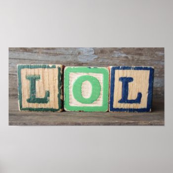 Lol Wooden Toy Blocks Poster by camcguire at Zazzle