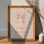 LOLA 30th Birthday, Talk Thirty To Me Welcome Poster<br><div class="desc">The Lola collection exudes modern elegance with its sleek lines and contemporary typography. Its feminine undertones are beautifully balanced with a bold statement,  making it an ideal choice for the vivacious and modern bride.</div>