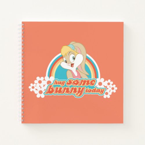 Lola Bunny Hug Some Bunny Today Notebook