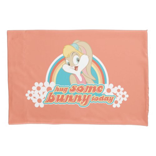 Lola Bunny Hug Some Bunny Today Pillow Case