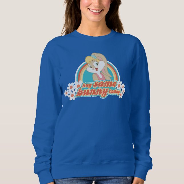 Lola Bunny Hug Some Bunny Today Sweatshirt (Front)