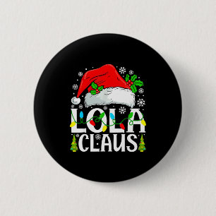 Lola Claus Funny Christmas Family Matching  Button