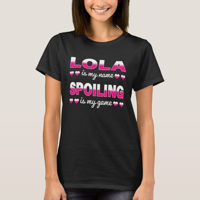 Lola Is My Name  Grandma  for Mothers Day T-Shirt (Front)