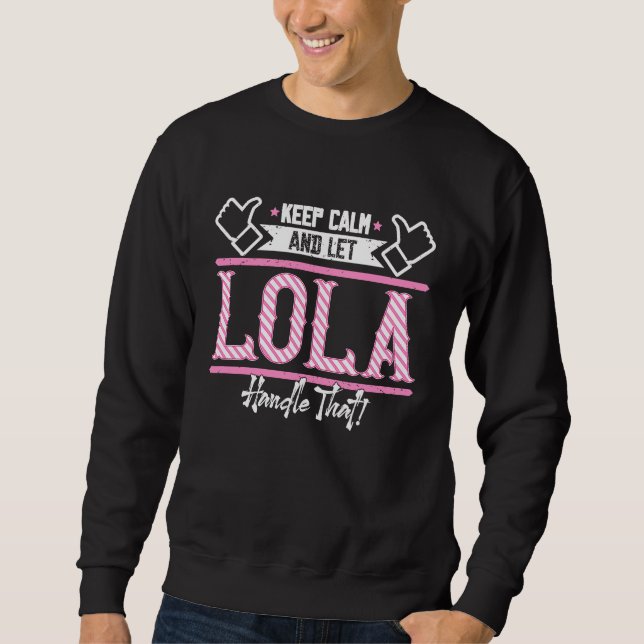 Lola Keep Calm and let Lola Handle that Sweatshirt (Front)