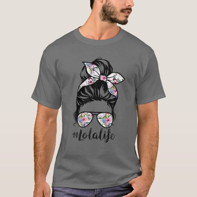 Lola Life Messy Hair Bun Floral Women Mother's Day T-Shirt (Front)