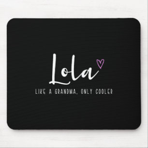 Lola Like A Grandma Only Cooler Mother's Day Funny Mouse Pad