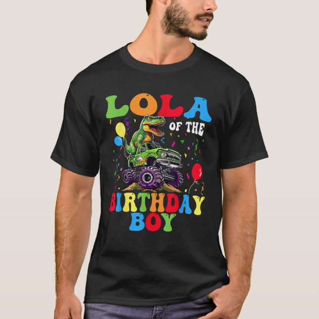 Lola Of The Birthday Boy Dinosaur Monster Truck  T-Shirt (Front)