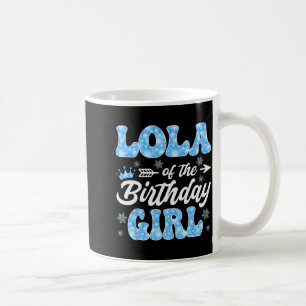Lola Of The Birthday Girl Snowflakes Winter Christ Coffee Mug