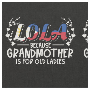 Lola - Philippines Grandmother Old Ladies Quote Fabric