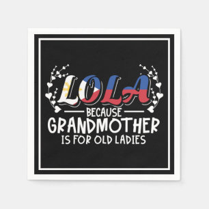 Lola - Philippines Grandmother Old Ladies Quote Napkins