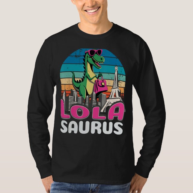 Lolasaurus T Rex Dinosaur Lola Saurus Family T-Shirt (Front)