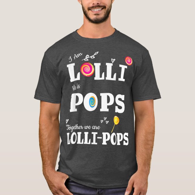 Lolli Pops  Im Lolli He is Pops T for T-Shirt (Front)