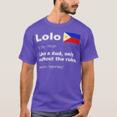 Cool Mens Lolo Funny Meaning Shirt Filipino Grandpa Lolo Gifts Unisex  T-Shirt 