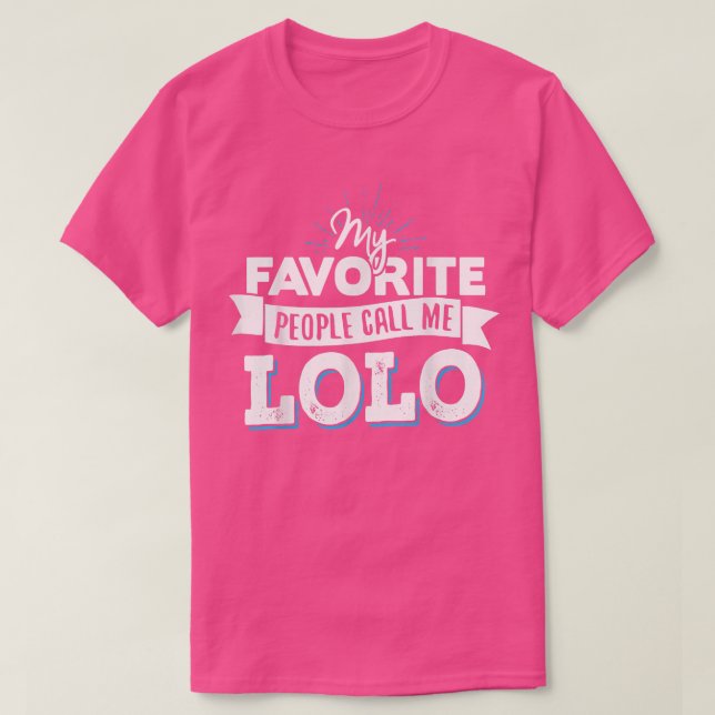 Lolo   My Favorite People Call Me Lolo  T-Shirt (Design Front)