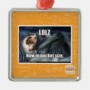 LOLZ Now in Pocket Size Metal Ornament