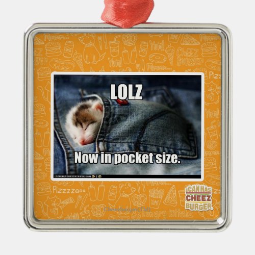 LOLZ Now in Pocket Size Metal Ornament