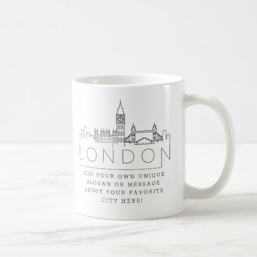 London England Stylized Skyline  Custom Slogan Coffee Mug