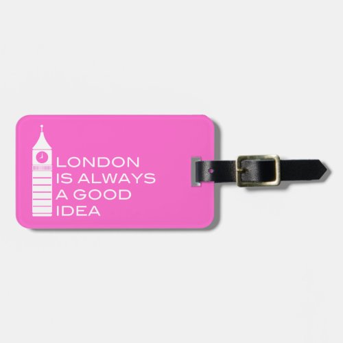 London Is Always A Good Idea Luggage Tag