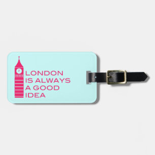 London Is Always A Good Idea Luggage Tag