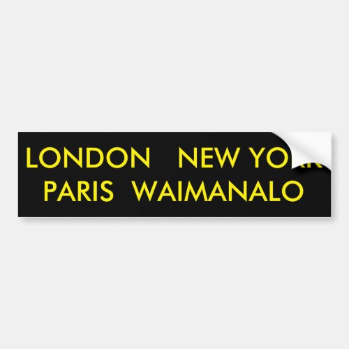 LONDON  NEW YORK  PARIS  WAIMANALO BUMPER STICKER