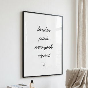 London Paris New York Repeat Travel Quote Poster