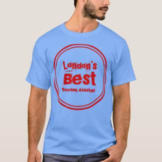 Londons Best Teaching Assistant Classic TShirt