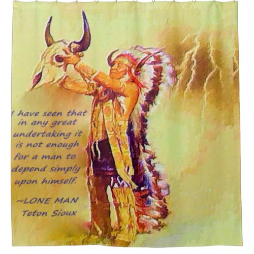 Lone Man Native American Quote Shower Curtain