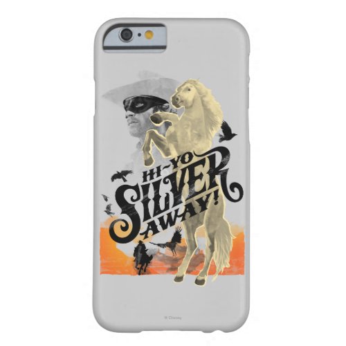 Lone Ranger and Silver _ Hi _ Yo Silver Away Barely There iPhone 6 Case
