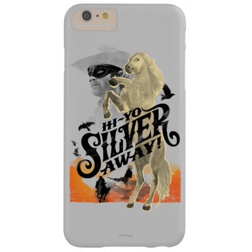 Lone Ranger and Silver _ Hi _ Yo Silver Away Barely There iPhone 6 Plus Case