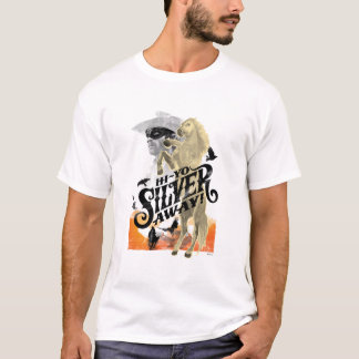 Lone Ranger and Silver - Hi - Yo Silver! Away! T-Shirt