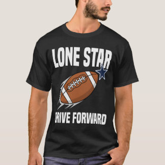 LONE STAR DRIVE FORWARD - DALLAS FOOTBALL T-Shirt
