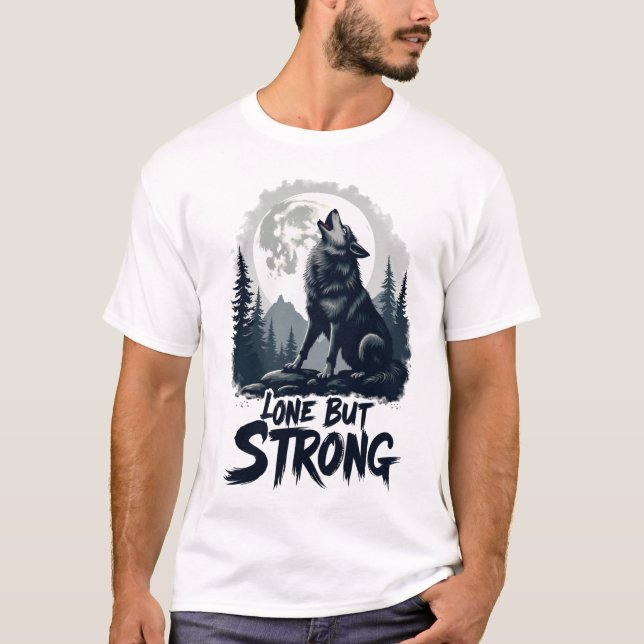 Lone Wolf's Howl: The "Lone But Strong" T-Shirt (Front)